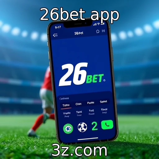 26bet app Descubra os Segredos das Apostas Esportivas no 26bet App